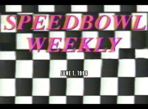 Speedbowl Weekly 06-01-96 (WTWS)